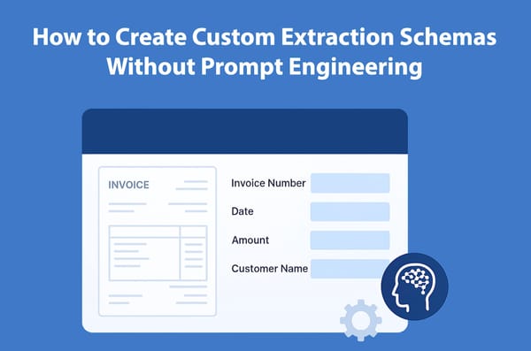 How to Create Custom Extraction Schemas Without Prompt Engineering
