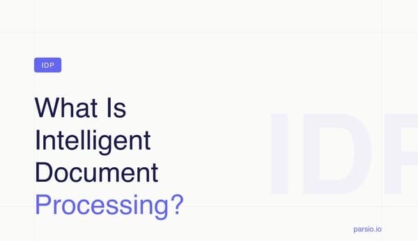 What Is Intelligent Document Processing (IDP)? The Complete Business Guide